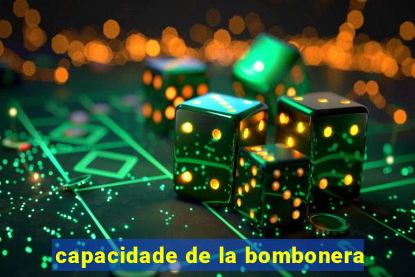 capacidade de la bombonera